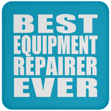 Best Equipment Repairer Ever - Drink Coaster