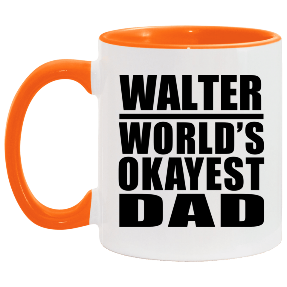 Walter World's Okayest Dad - 11oz Accent Mug Orange