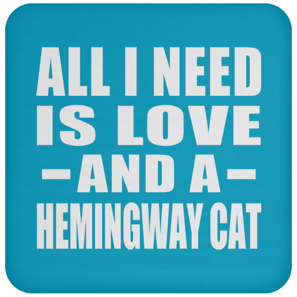 All I Need Is Love And A Hemingway Cat - Drink Coaster
