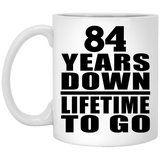 84th Anniversary 84 Years Down Lifetime To Go - 11 Oz Coffee Mug