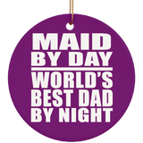 Maid By Day World's Best Dad By Night - Circle Ornament
