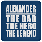 Alexander The Dad The Hero The Legend - Drink Coaster