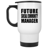 Future Social Community Manager - White Travel Mug