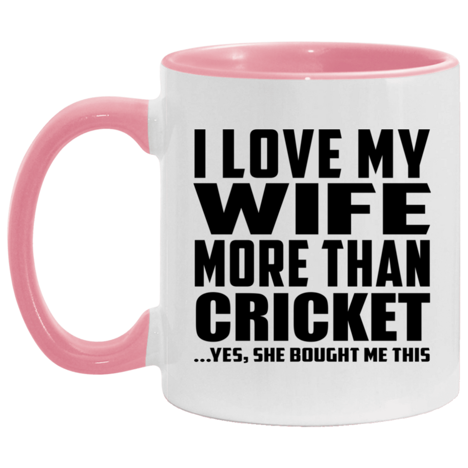 I Love My Wife More Than Cricket - 11oz Accent Mug Pink