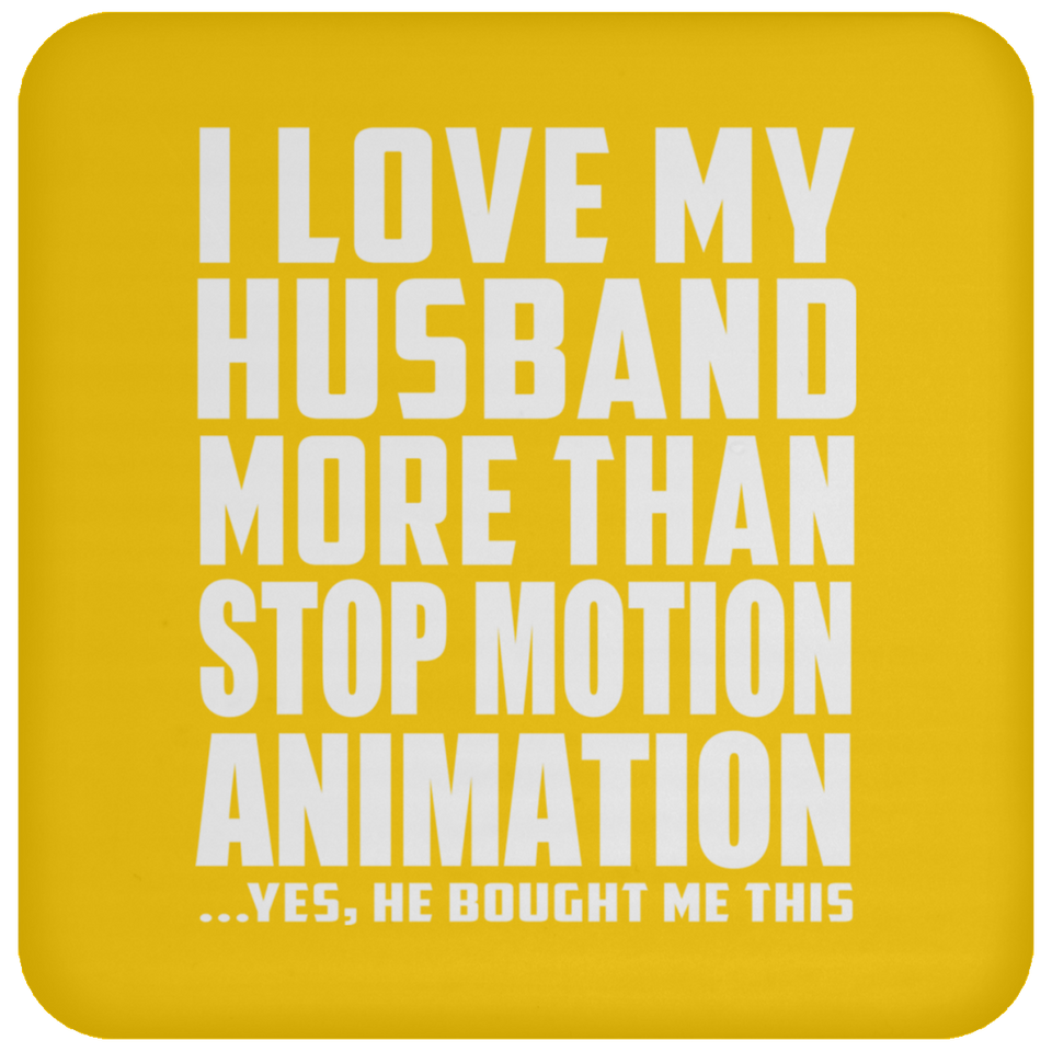 I Love My Husband More Than Stop Motion Animation - Drink Coaster