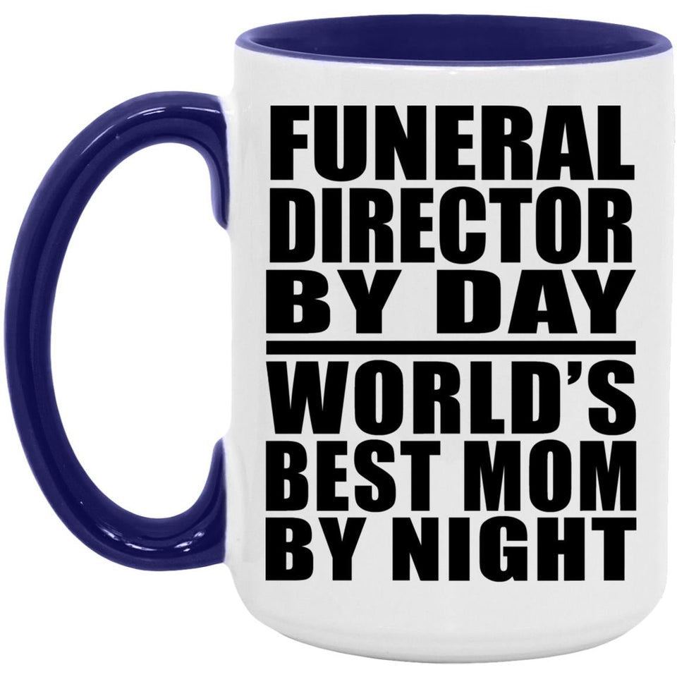 Funeral Director By Day World's Best Mom By Night - 15oz Accent Mug Purple