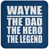 Wayne The Dad The Hero The Legend - Drink Coaster