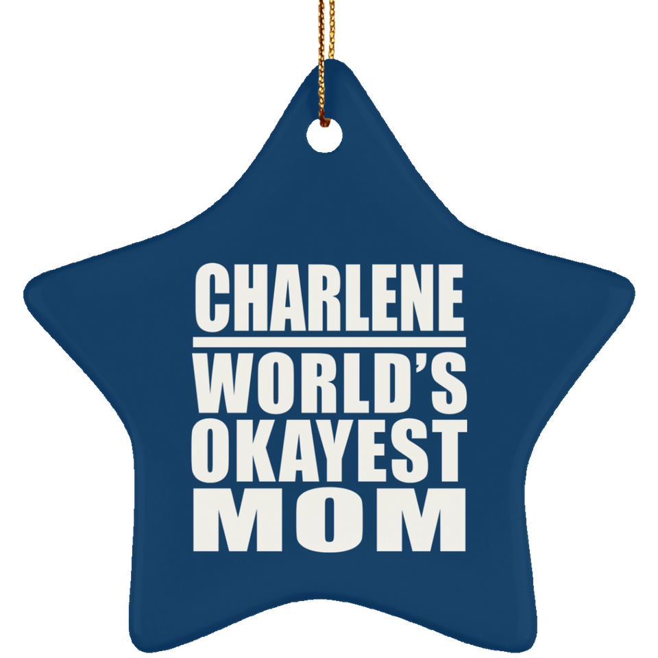 Charlene World's Okayest Mom - Star Ornament