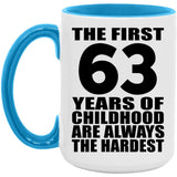 63rd Birthday First 63 Years of Childhood Are The Hardest - 15oz Accent Mug Blue