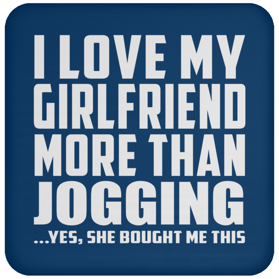 I Love My Girlfriend More Than Jogging - Drink Coaster