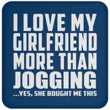 I Love My Girlfriend More Than Jogging - Drink Coaster
