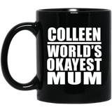 Colleen World's Okayest Mum - 11 Oz Coffee Mug Black