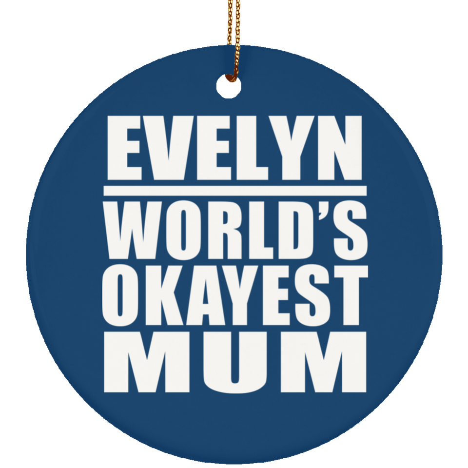 Evelyn World's Okayest Mum - Circle Ornament