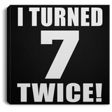 14th Birthday I Turned 7 Twice - Canvas Square