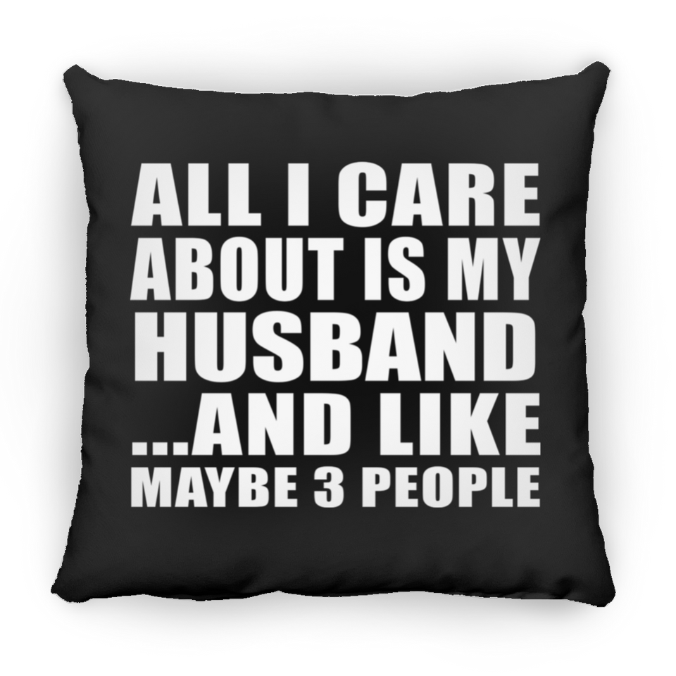 All I Care About Is My Husband - Throw Pillow Black