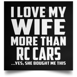 I Love My Wife More Than RC Cars - Poster Square
