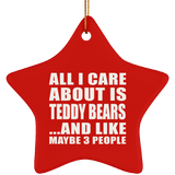 All I Care About Is Teddy Bears - Star Ornament
