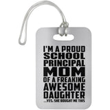 Proud School Principal Mom Of Awesome Daughter - Luggage Bag Tag