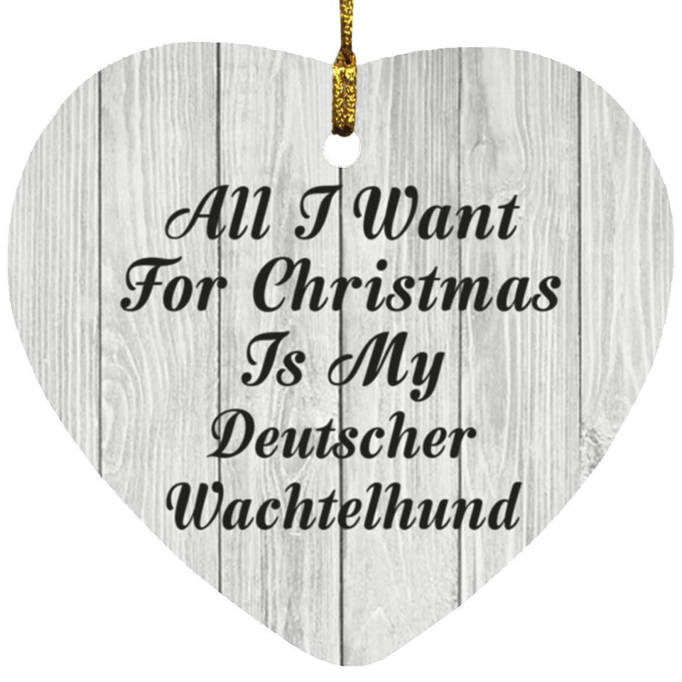 All I Want For Christmas Is My Deutscher Wachtelhund - Heart Ornament F