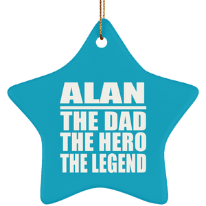 Alan The Dad The Hero The Legend - Star Ornament