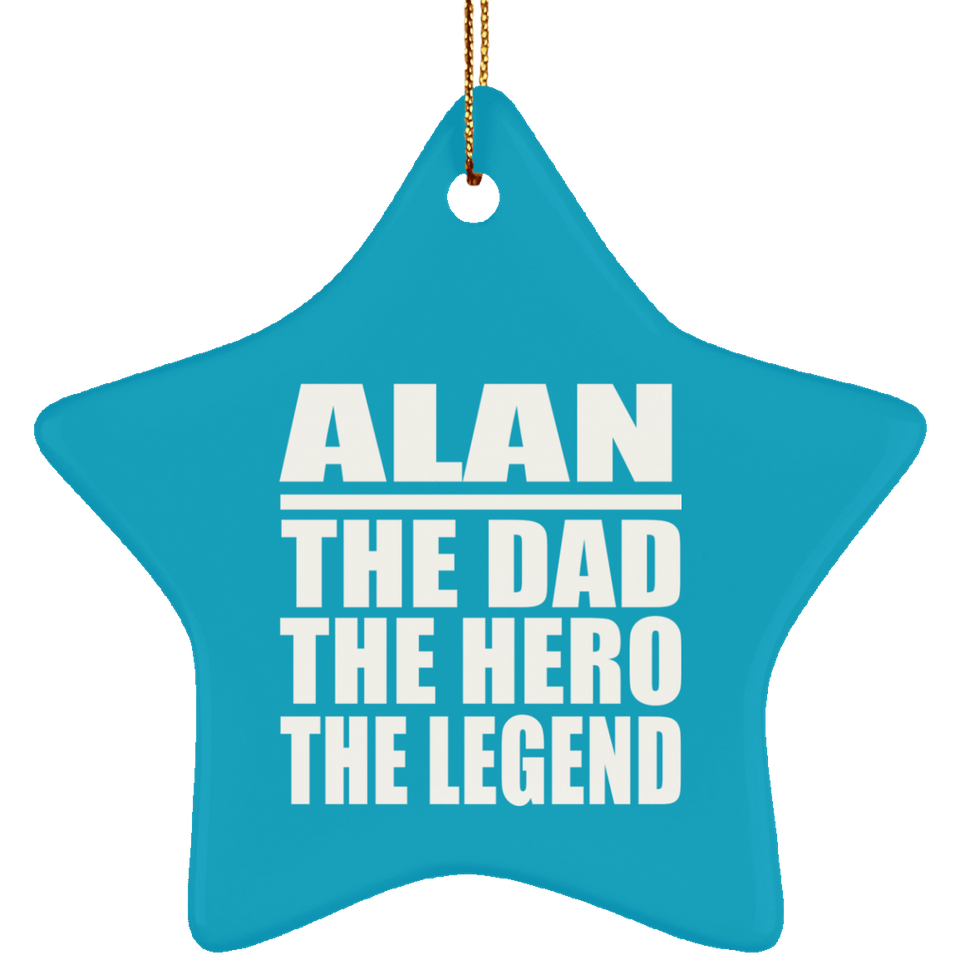 Alan The Dad The Hero The Legend - Star Ornament