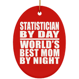 Statistician By Day World's Best Mom By Night - Oval Ornament