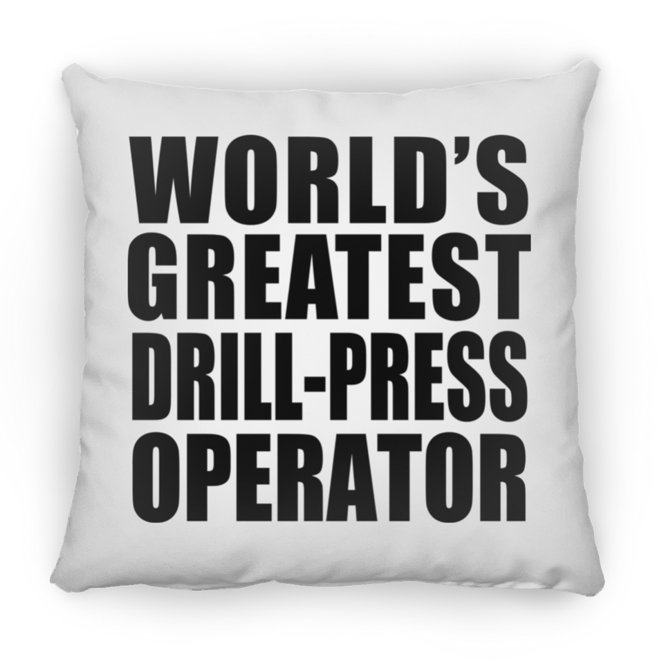 World's Greatest Drill-Press Operator - Throw Pillow
