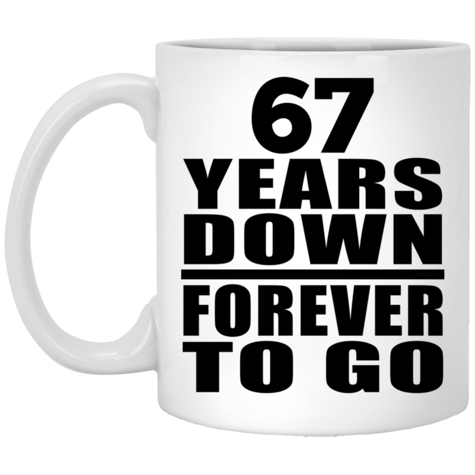 67th Anniversary 67 Years Down Forever to Go - 11oz Coffee Mug