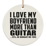 I Love My Boyfriend More Than Guitar - Circle Ornament