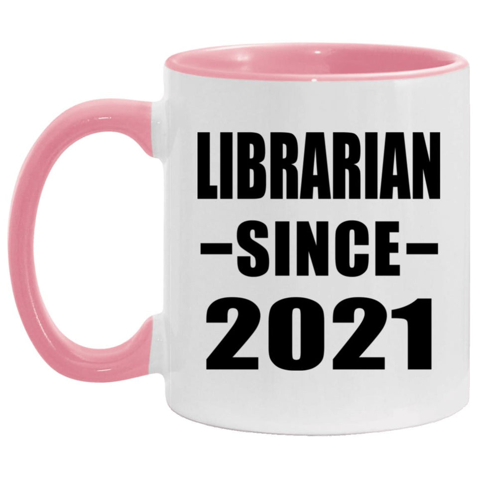 Librarian Since 2021 - 11oz Accent Mug Pink