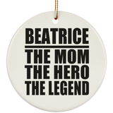 Beatrice The Mom The Hero The Legend - Circle Ornament