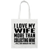 I Love My Wife More Than Collecting Wine - Tote Bag White