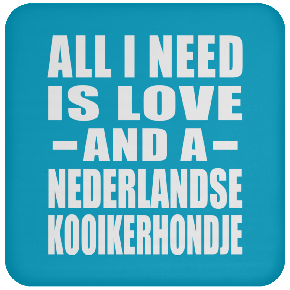 All I Need Is Love And A Nederlandse Kooikerhondje - Drink Coaster