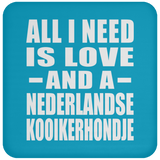 All I Need Is Love And A Nederlandse Kooikerhondje - Drink Coaster