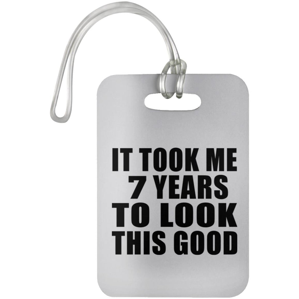 7th Birthday Took Me 7 Years To Look This Good - Luggage Bag Tag