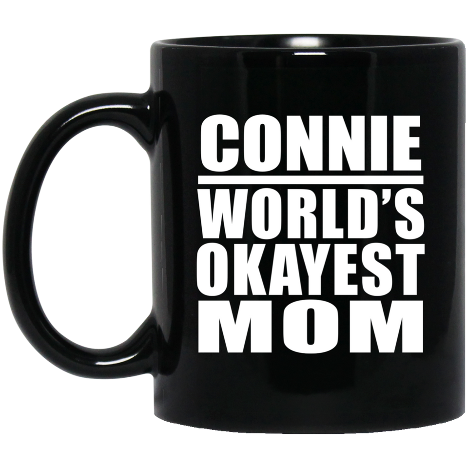 Connie World's Okayest Mom - 11 Oz Coffee Mug Black