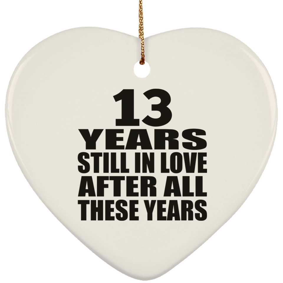 13th Anniversary 13 Years Still In Love After These Years - Heart Ornament