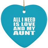 All I Need Is Love And My Aunt - Heart Ornament