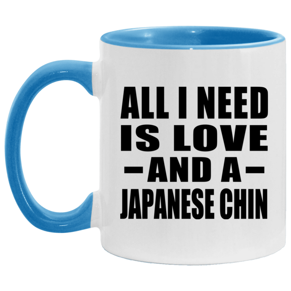 All I Need Is Love And A Japanese Chin - 11oz Accent Mug Blue