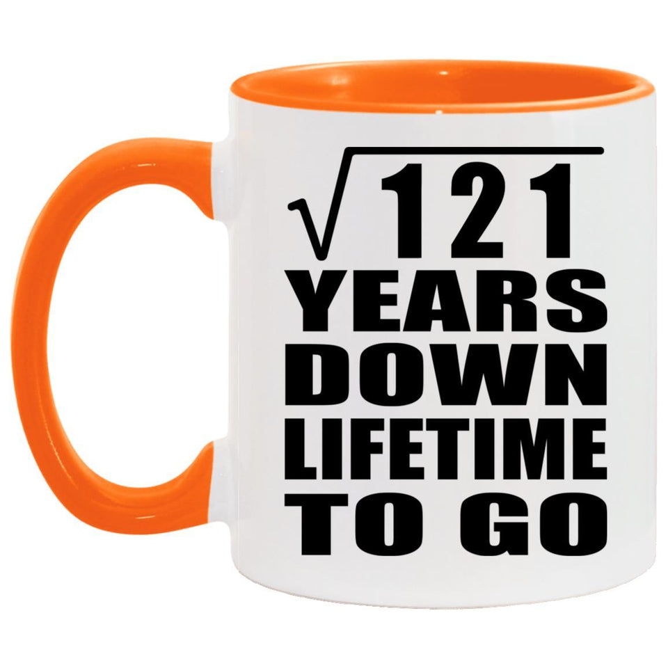 11th Anniversary Square Root of 121 Years Lifetime To Go - 11oz Accent Mug Orange