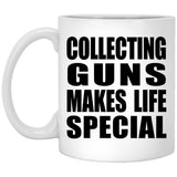 Collecting Guns Makes Life Special - 11oz Coffee Mug