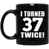 74th Birthday I Turned 37 Twice - 11oz Coffee Mug Black