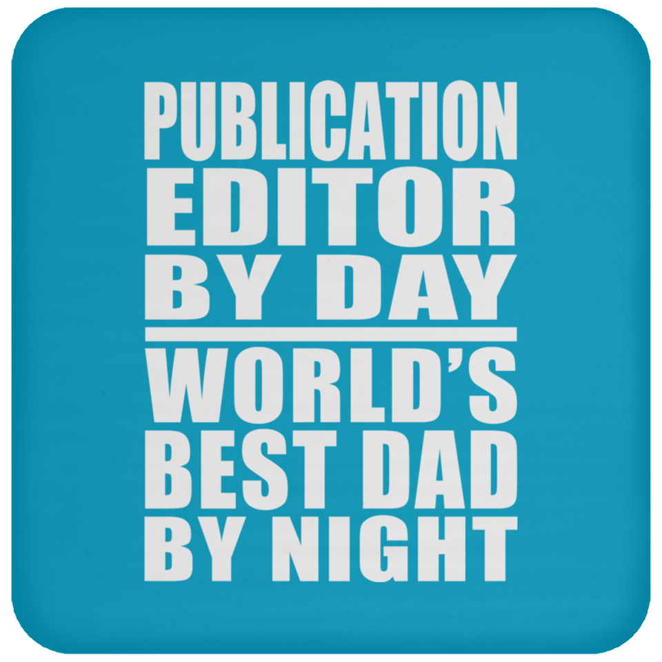 Publication Editor By Day World's Best Dad By Night - Drink Coaster