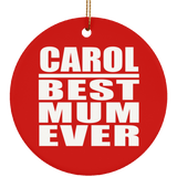 Carol Best Mum Ever - Circle Ornament