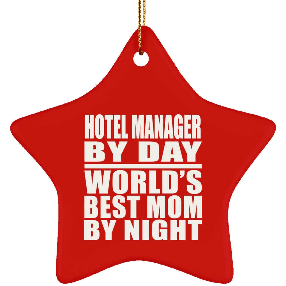 Hotel Manager By Day World's Best Mom By Night - Star Ornament