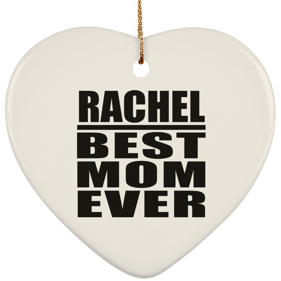 Rachel Best Mom Ever - Heart Ornament