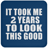 2nd Birthday Took Me 2 Years To Look This Good - Drink Coaster