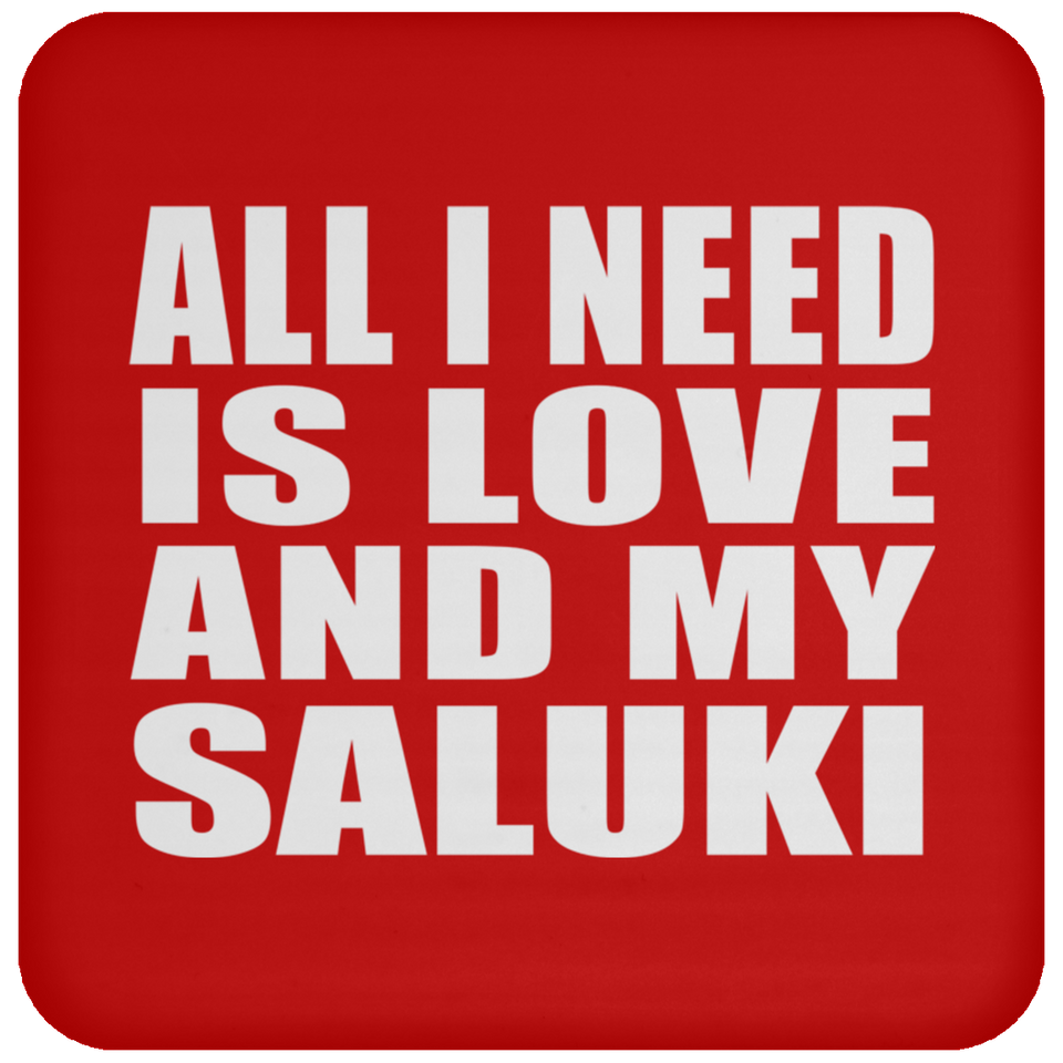 All I Need Is Love And My Saluki - Drink Coaster