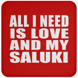 All I Need Is Love And My Saluki - Drink Coaster