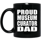 Proud Museum Curator Dad - 11oz Coffee Mug Black